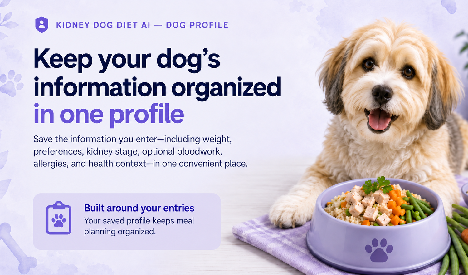 Keep your dog's weight, preferences, kidney stage, optional bloodwork, allergies, and health context organized in one convenient profile.
